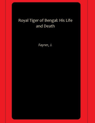 Royal Tiger of Bengal: His Life and Death(Paperback, Fayrer, J.)