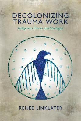 Decolonizing Trauma Work(English, Paperback, Linklater Renee)