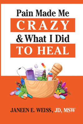 Pain Made Me Crazy & What I Did to Heal(English, Paperback, Weiss Janeen E)