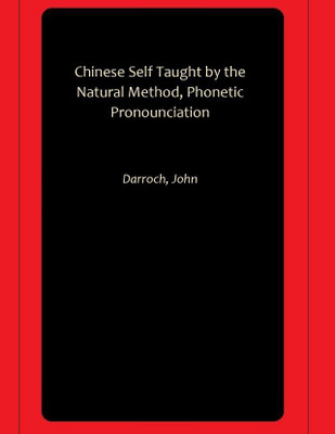 Chinese Self Taught by the Natural Method, Phonetic Pronounciation(Paperback, Darroch, John)