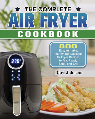 The Complete Air Fryer Cookbook(English, Paperback, Johnson Dora)