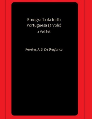 Etnografia da India Portuguesa (2 Vols)(Hardcover, Pereira, A.B. De Braganca)