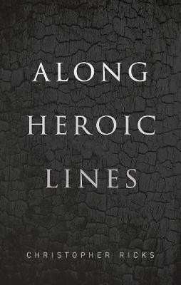 Along Heroic Lines(English, Hardcover, Ricks Christopher)