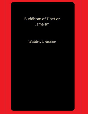 Buddhism of Tibet or Lamaism(Hardcover, Waddell, L. Austine)