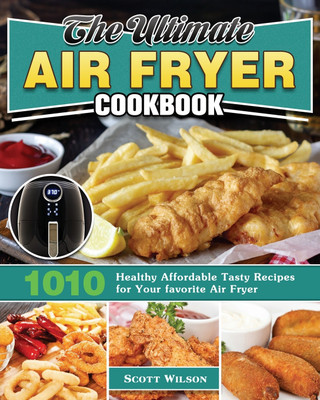 The Ultimate Air Fryer Cookbook(English, Paperback, Wilson Scott)
