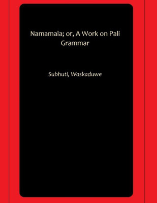 Namamala; or, A Work on Pali Grammar(Hardcover, Subhuti, Waskaduwe)