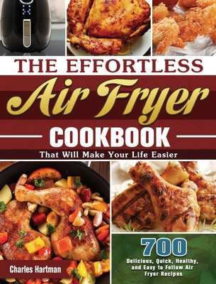 The Effortless Air Fryer Cookbook(English, Hardcover, Hartman Charles)