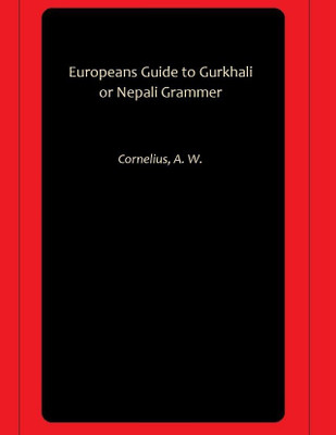 Europeans Guide to Gurkhali or Nepali Grammer(Paperback, Cornelius, A. W.)