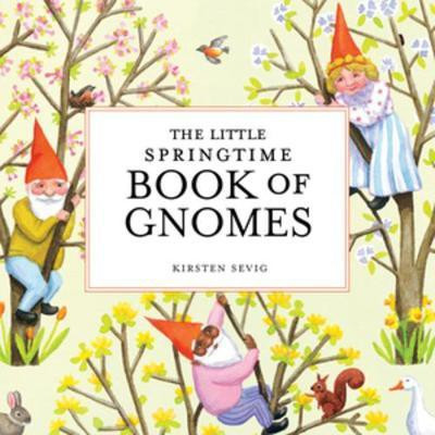 The Little Springtime Book of Gnomes(English, Hardcover, Sevig Kirsten)