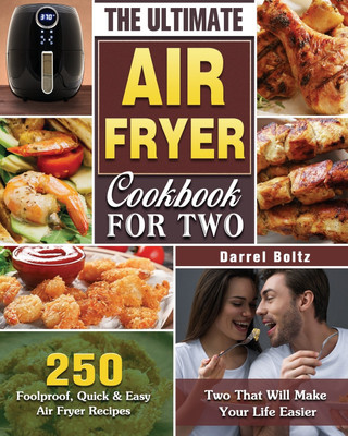 The Ultimate Air Fryer Cookbook for Two(English, Paperback, Boltz Darrel)
