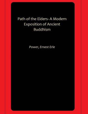 Path of the Elders- A Modern Exposition of Ancient Buddhism(Paperback, Power, Ernest Erle)