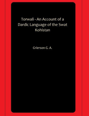Torwali - An Account of a Dardic Language of the Swat Kohistan(Hardcover, Grierson G. A.)
