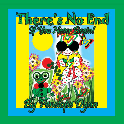 There's No End . . . If You Never Begin!(English, Paperback, Dyan Penelope)