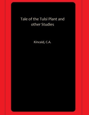 Tale of the Tulsi Plant and other Studies(Paperback, Kincaid, C.A.)