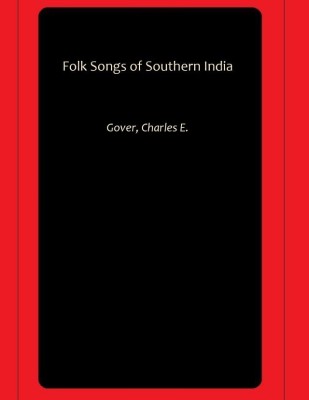 Folk Songs of Southern India(Paperback, Gover, Charles E.)