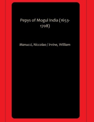 Pepys of Mogul India (1653-1708)(Hardcover, Manucci, Niccolao, Irvine, William)