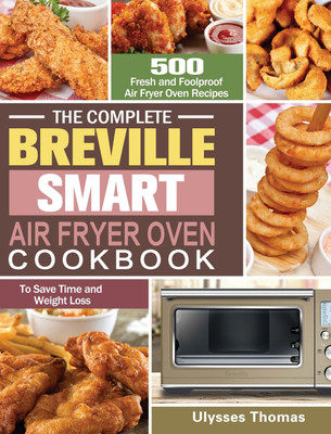 The Complete Breville Smart Air Fryer Oven Cookbook(English, Hardcover, Thomas Ulysses)