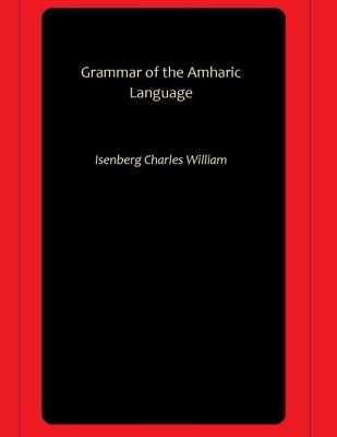 Grammar of the Amharic Language(Paperback, Isenberg Charles William)