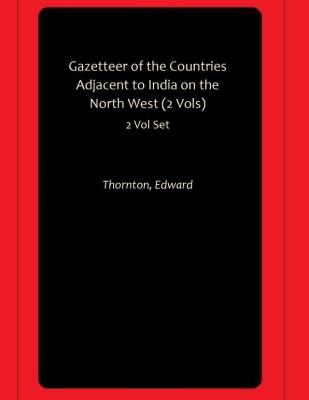 Gazetteer of the Countries Adjacent to India on the North West (2 Vols)(Hardcover, Thornton, Edward)