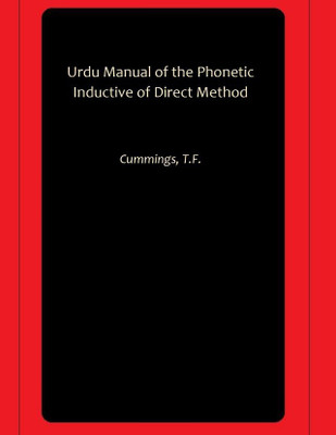 Urdu Manual of the Phonetic Inductive of Direct Method(Hardcover, Cummings, T.F.)