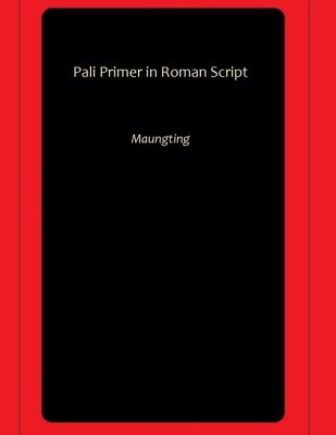 Pali Primer in Roman Script(Hardcover, Maungting)