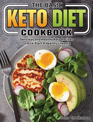 The Basic Keto Diet Cookbook(English, Hardcover, Creekmore John)
