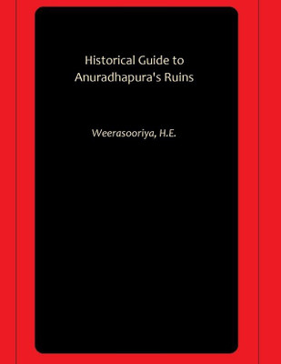 Historical Guide to Anuradhapura's Ruins(Paperback, Weerasooriya, H.E.)