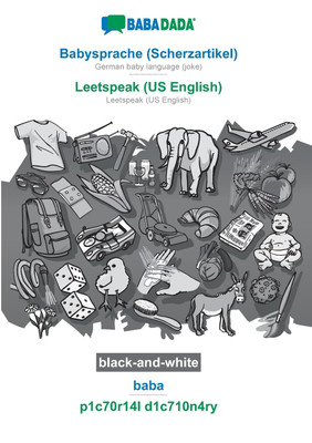 BABADADA black-and-white, Babysprache (Scherzartikel) - Leetspeak (US English), baba - p1c70r14l d1c710n4ry(German, Paperback, Babadada Gmbh)