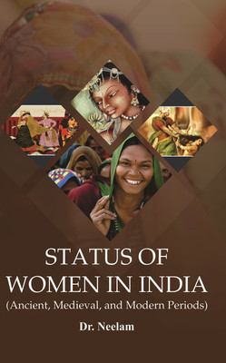 Status Of Women In India: Ancient, Medieval And Modern Periods(Hardcover, Dr. Neelam)
