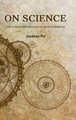 On Science: The Unknown Issues Of North Bengal(Hardcover, Joydeep Pal)