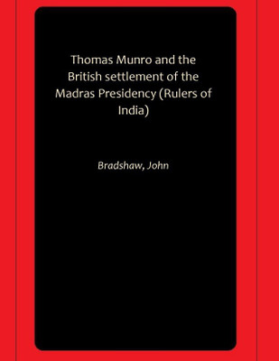 Thomas Munro and the British settlement of the Madras Presidency (Rulers of India)(Paperback, Bradshaw, John)