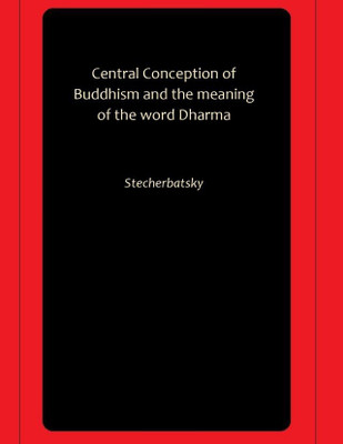Central Conception of Buddhism and the meaning of the word Dharma(Hardcover, Stecherbatsky)