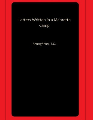 Letters Written in a Mahratta Camp(Hardcover, Broughton, T.D.)