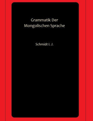 Grammatik Der Mongolischen Sprache(Paperback, Schmidt I. J.)