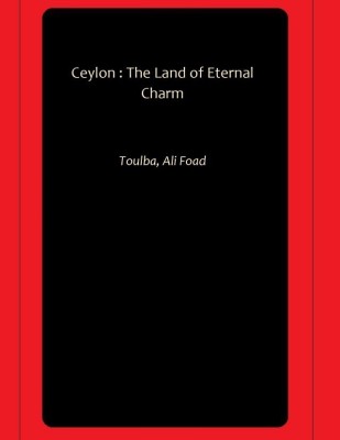 Ceylon : The Land of Eternal Charm(Paperback, Toulba, Ali Foad)