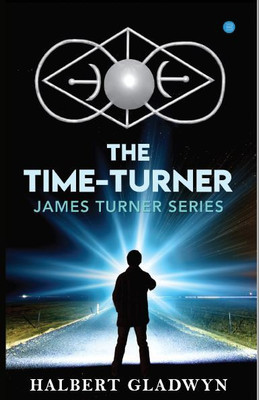 The Time -Turner, James Turner series.(English, Paperback, Gladwyn Halbert)