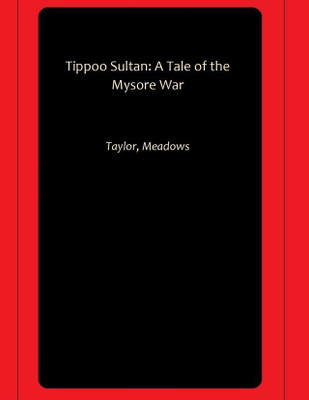 Tippoo Sultan: A Tale of the Mysore War(Hardcover, Taylor, Meadows)