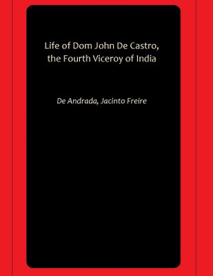 Life of Dom John De Castro, the Fourth Viceroy of India(Paperback, De Andrada, Jacinto Freire)
