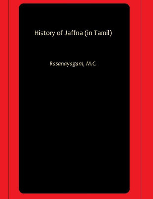 History of Jaffna (in Tamil)(Paperback, Rasanayagam, M.C.)