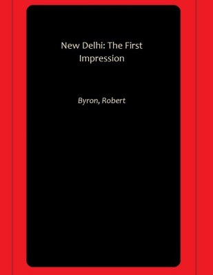 New Delhi: The First Impression(Paperback, Byron, Robert)