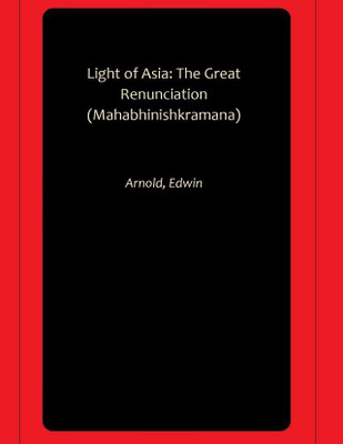 Light of Asia: The Great Renunciation (Mahabhinishkramana)(Paperback, Arnold, Edwin)