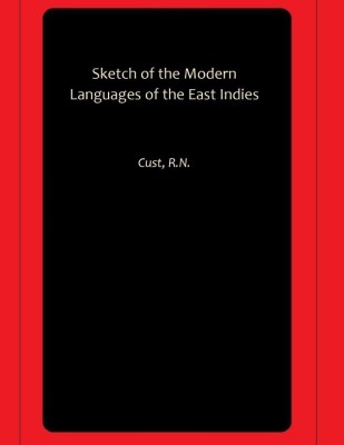 Sketch of the Modern Languages of the East Indies(Hardcover, Cust, R.N.)