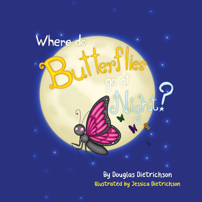 Where Do Butterflies Go At Night(English, Paperback, Dietrichson Douglas)