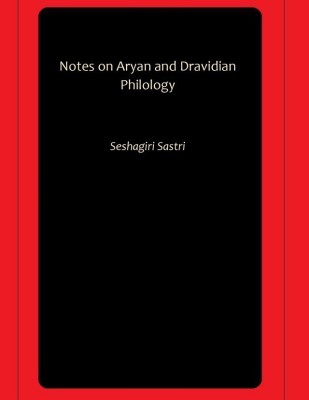 Notes on Aryan and Dravidian Philology(Paperback, Seshagiri Sastri)