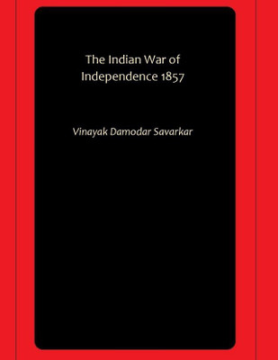 The Indian War of Independence 1857(Paperback, Vinayak Damodar Savarkar)