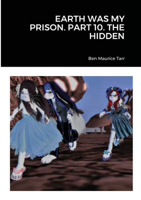 Earth Was My Prison. Part 10. the Hidden(English, Paperback, Tarr Ben Maurice)