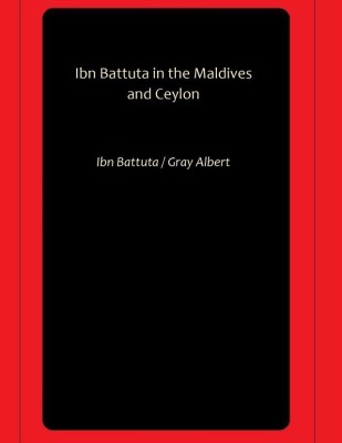 Ibn Battuta in the Maldives and Ceylon(Paperback, Ibn Battuta, Gray Albert)