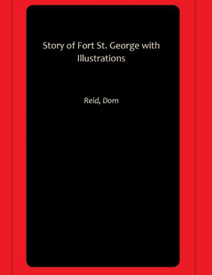 Story of Fort St. George with Illustrations(Paperback, Reid, Dom)