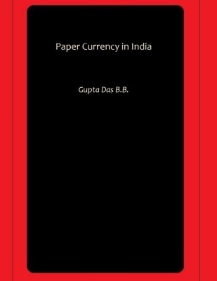 Paper Currency in India(Paperback, Gupta Das B.B.)