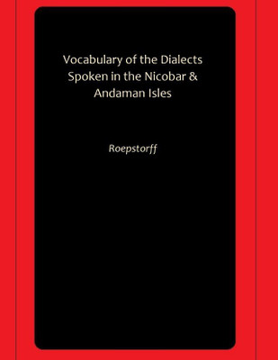 Vocabulary of the Dialects Spoken in the Nicobar & Andaman Isles(Paperback, Roepstorff)